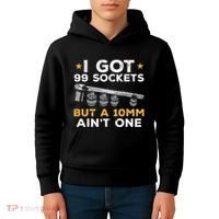 I Got 99 Sockets 10mm Aint One Funny Car Mechanic Garage Kids Hoodie thumb 4