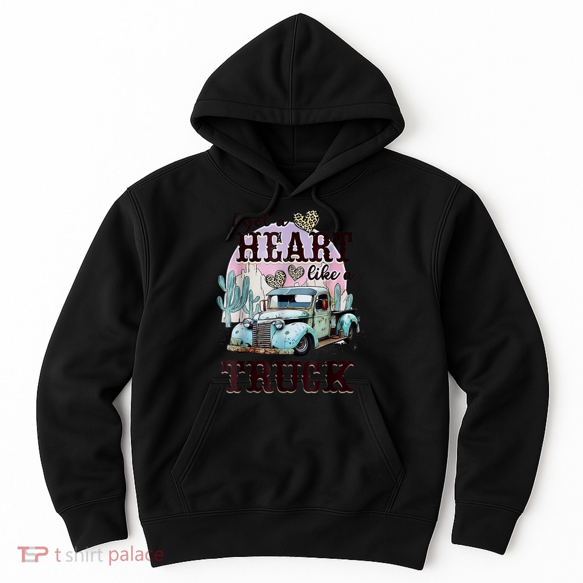 I Got A Heart Like A Truck Runs On Dreams Hoodie