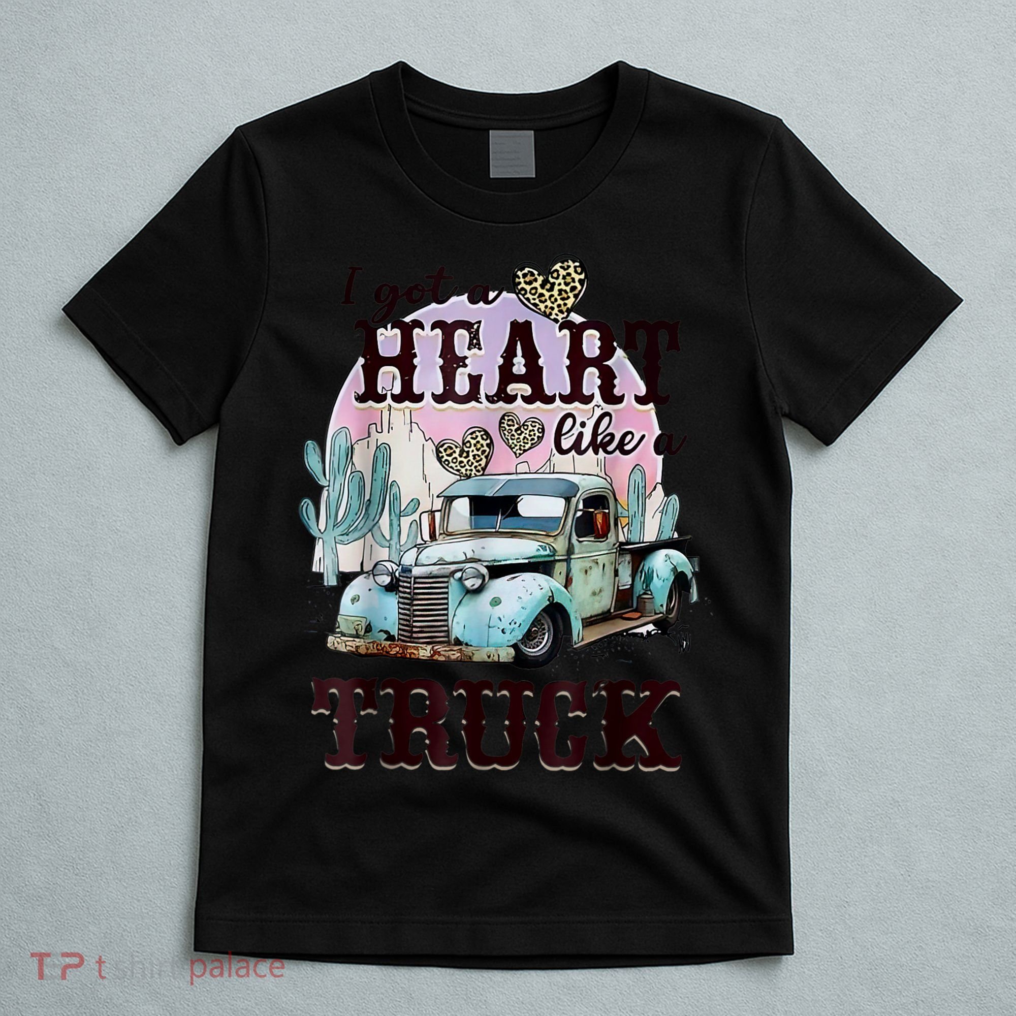 I Got A Heart Like A Truck Runs On Dreams T-Shirt