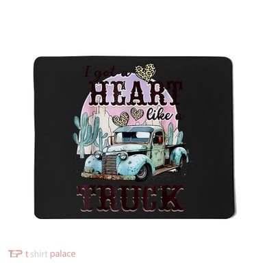 I Got A Heart Like A Truck Runs On Dreams Mousepad