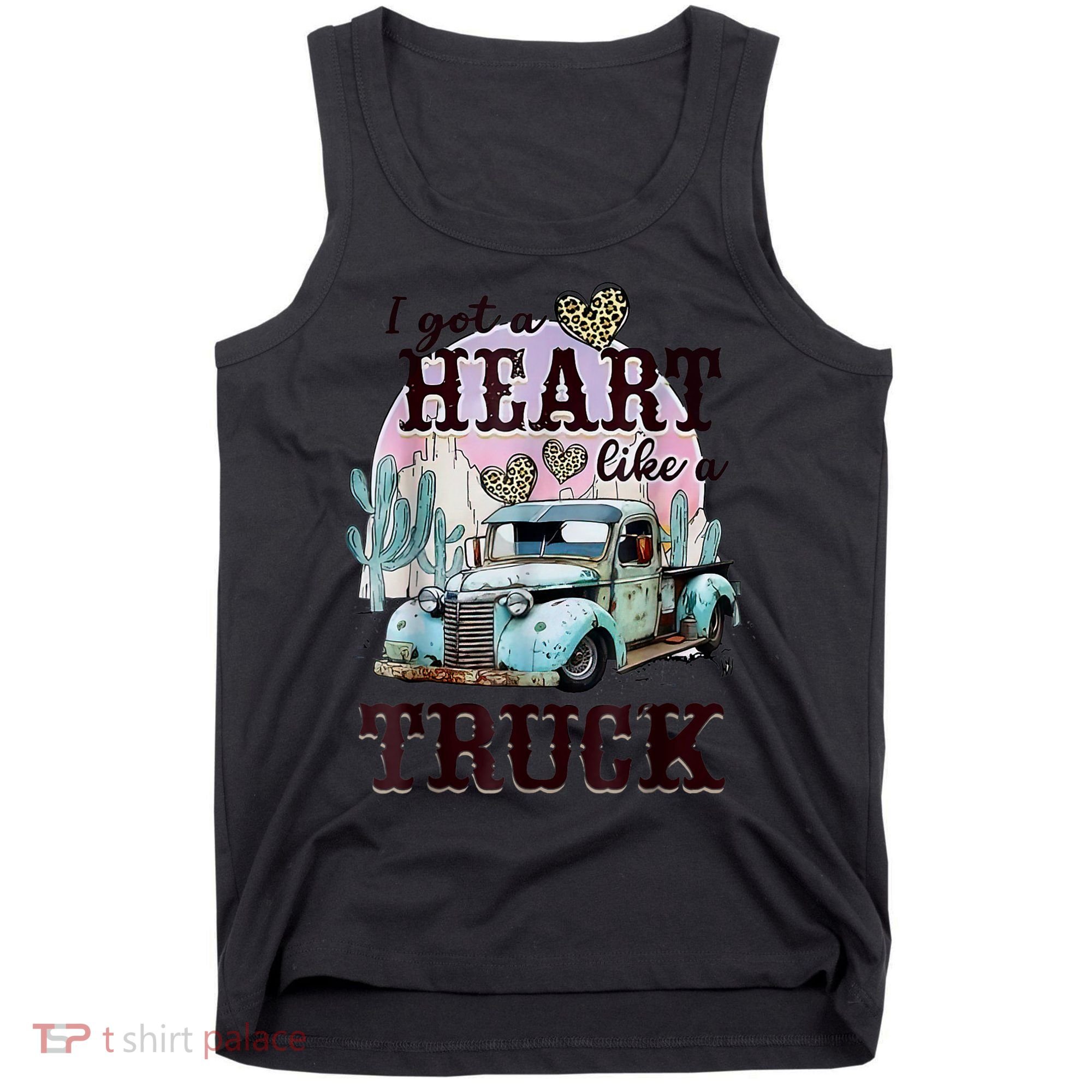 I Got A Heart Like A Truck Runs On Dreams Tank Top