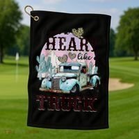 I Got A Heart Like A Truck Runs On Dreams Golf Towel thumb 1