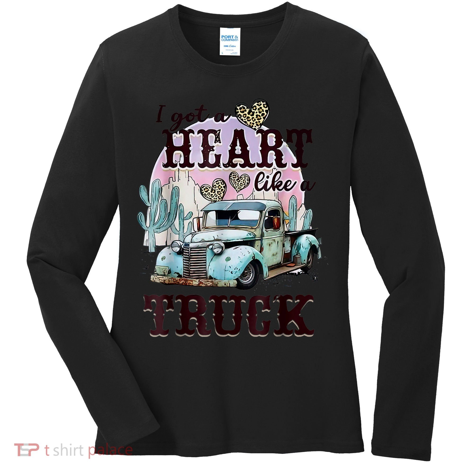 I Got A Heart Like A Truck Runs On Dreams Women's Long Sleeve Shirt