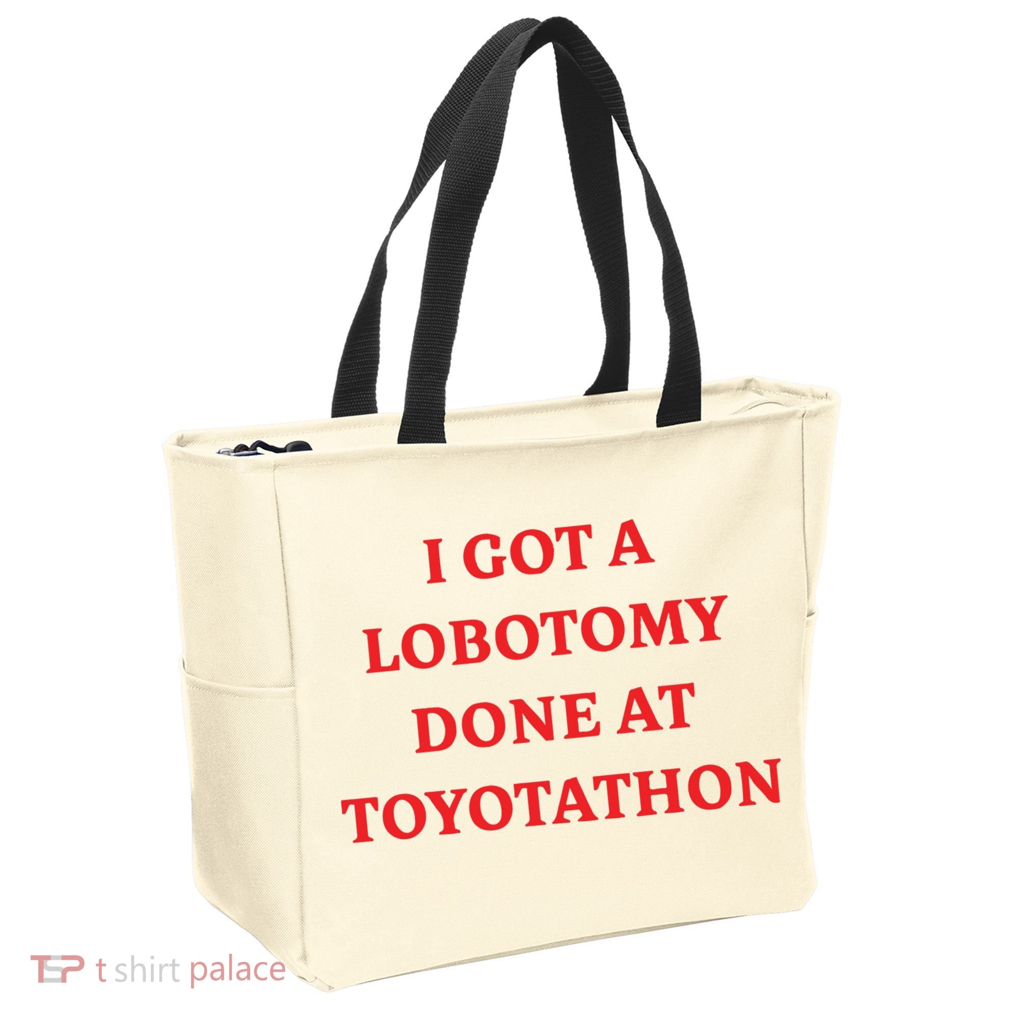 I Got A Lobotomy Done At Toyotathon Tote Bag