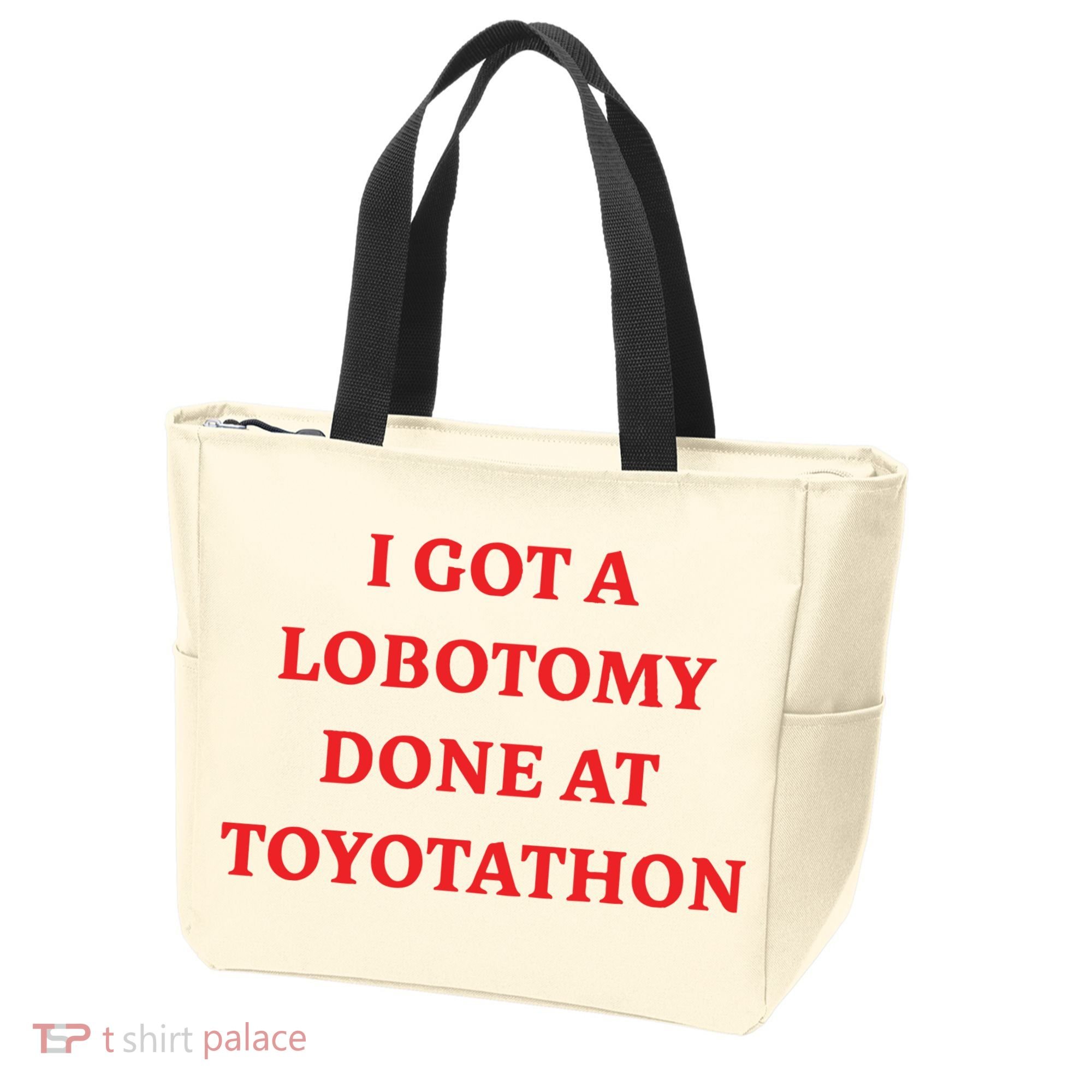 I Got A Lobotomy Done At Toyotathon Tote Bag