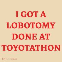 I Got A Lobotomy Done At Toyotathon Tote Bag thumb 4