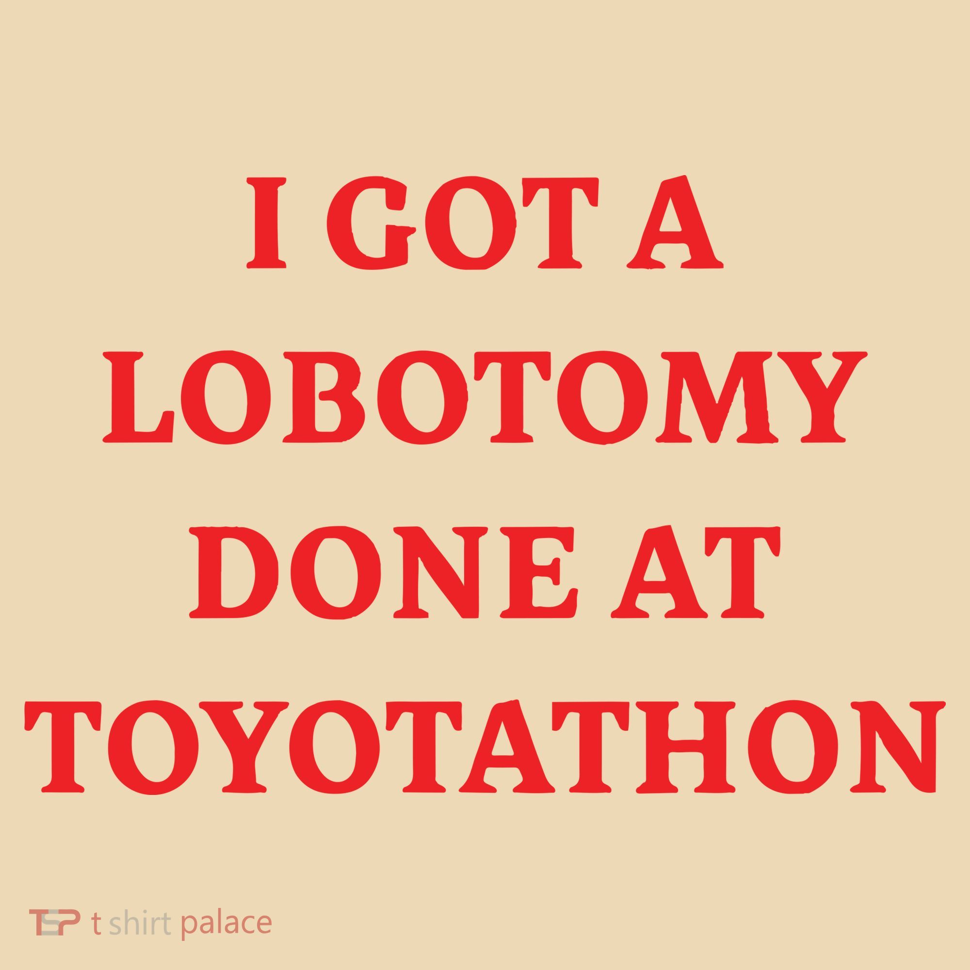 I Got A Lobotomy Done At Toyotathon Tote Bag