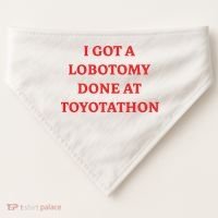 I Got A Lobotomy Done At Toyotathon USA-Made Doggie Bandana thumb 0