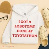 I Got A Lobotomy Done At Toyotathon Hoodie thumb 4