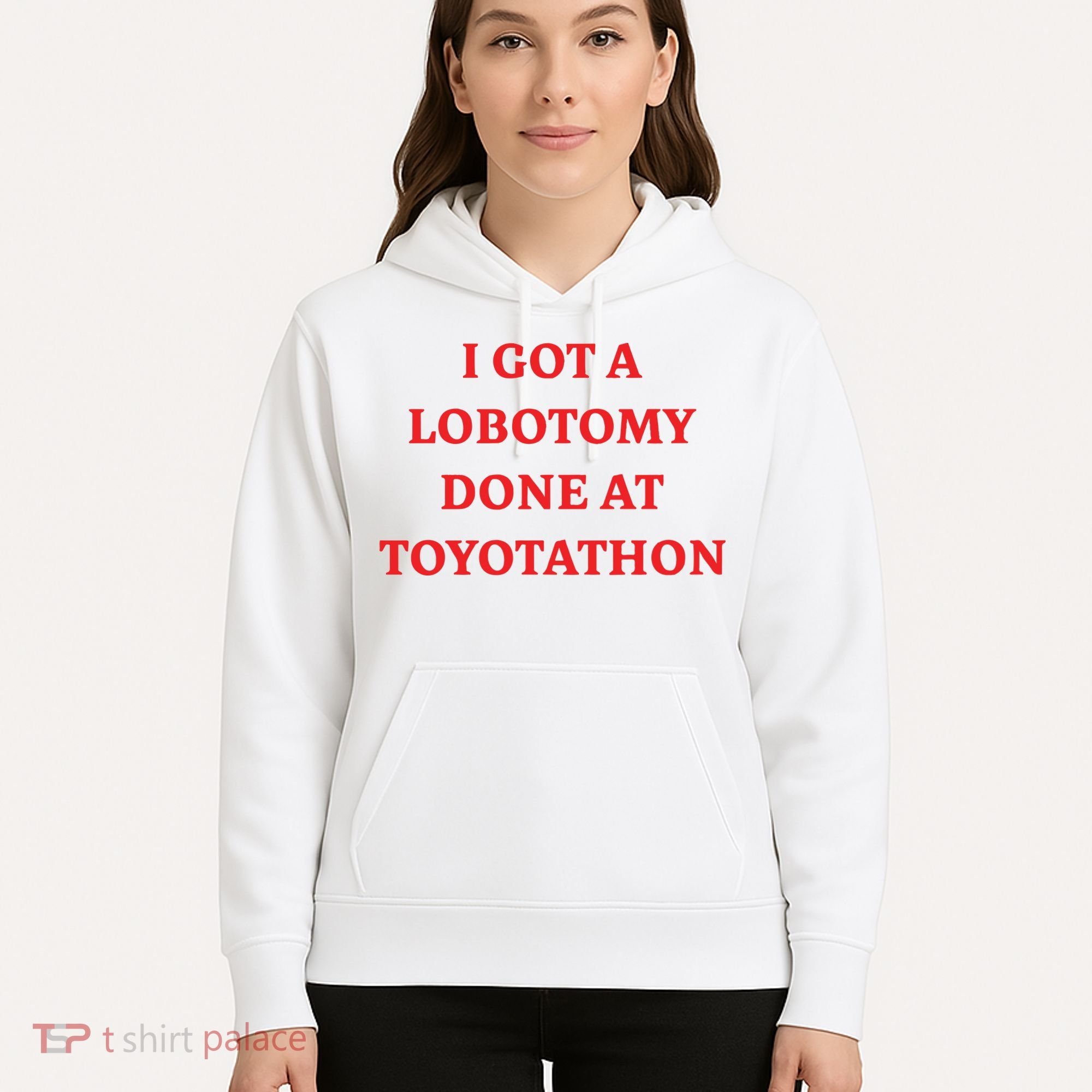 I Got A Lobotomy Done At Toyotathon Hoodie