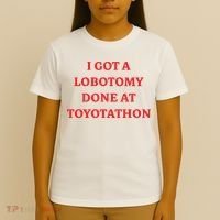 I Got A Lobotomy Done At Toyotathon T-Shirt thumb 4