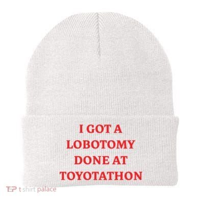 I Got A Lobotomy Done At Toyotathon Beanie