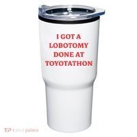 I Got A Lobotomy Done At Toyotathon Tumbler thumb 0