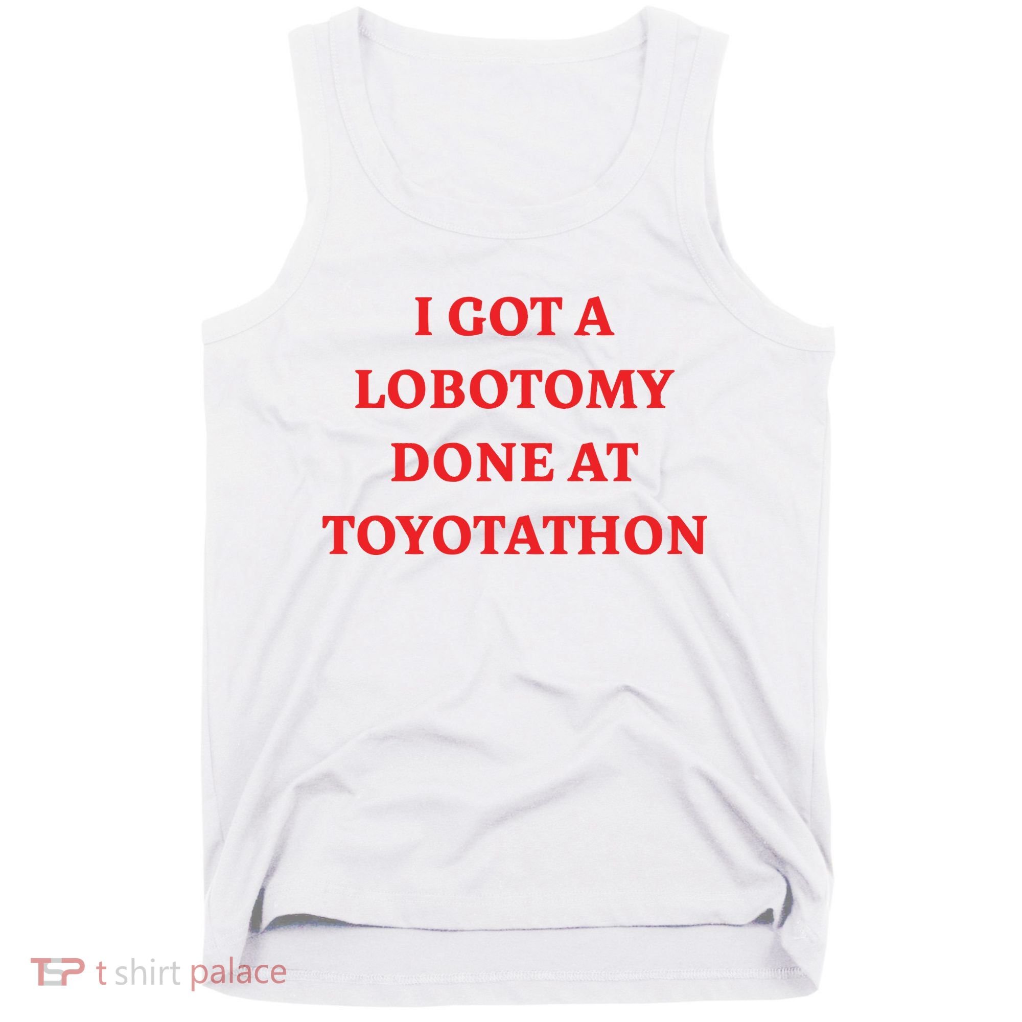 I Got A Lobotomy Done At Toyotathon Tank Top