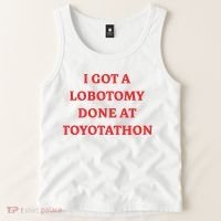 I Got A Lobotomy Done At Toyotathon Tank Top thumb 2