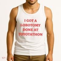 I Got A Lobotomy Done At Toyotathon Tank Top thumb 3