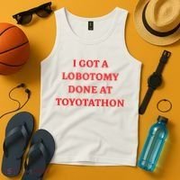 I Got A Lobotomy Done At Toyotathon Tank Top thumb 4