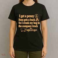 I Get A Penny Boss Gets A Buck So I Crank My Hog In T-Shirt thumb 4