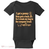 I Get A Penny Boss Gets A Buck So I Crank My Hog In Baby Bodysuit thumb 0