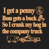 I Get A Penny Boss Gets A Buck So I Crank My Hog In Hat thumb 2
