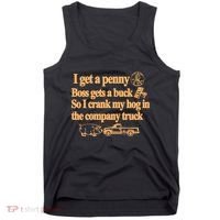 I Get A Penny Boss Gets A Buck So I Crank My Hog In Tank Top thumb 0