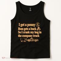 I Get A Penny Boss Gets A Buck So I Crank My Hog In Tank Top thumb 2