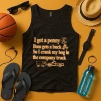I Get A Penny Boss Gets A Buck So I Crank My Hog In Tank Top thumb 4