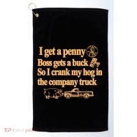 I Get A Penny Boss Gets A Buck So I Crank My Hog In Golf Towel thumb 0