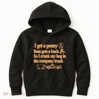 I Get A Penny Boss Gets A Buck So I Crank My Hog In Kids Hoodie thumb 0