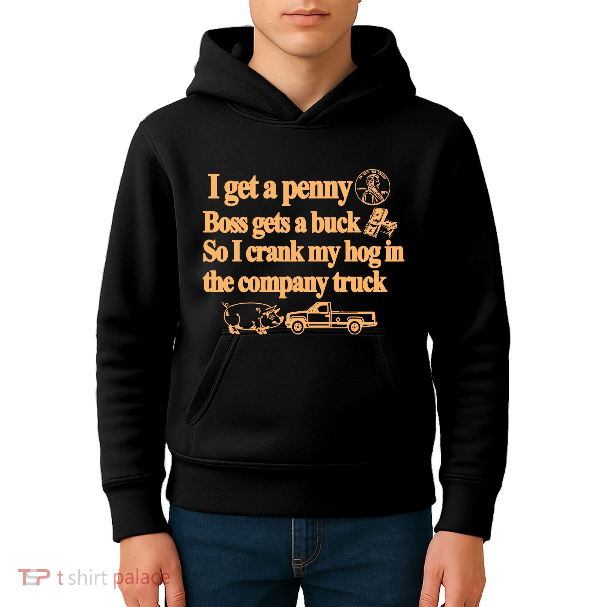 I Get A Penny Boss Gets A Buck So I Crank My Hog In Kids Hoodie