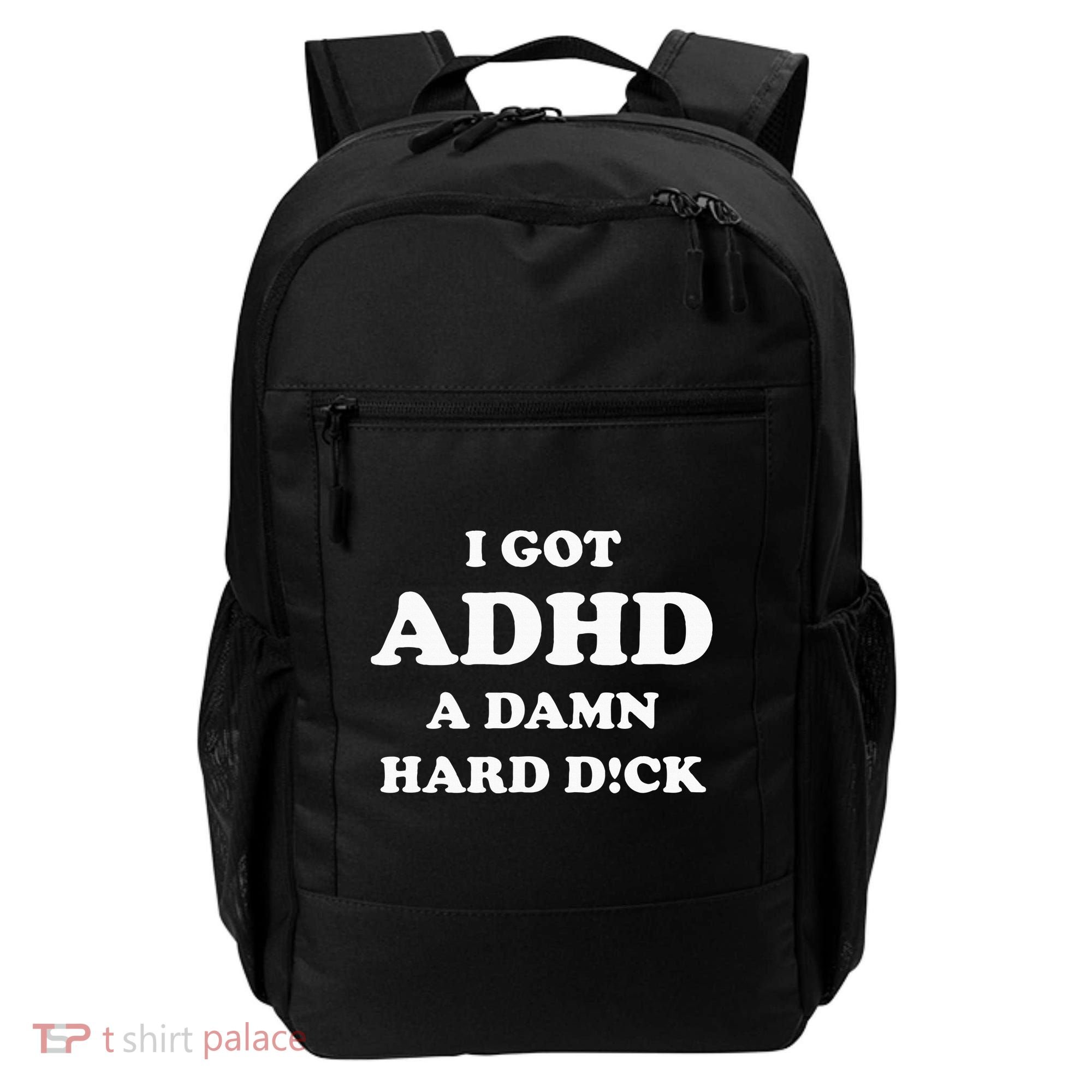 I Got Adhd A Damn Hard D Backpack