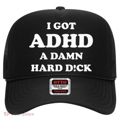 I Got Adhd A Damn Hard D Hat