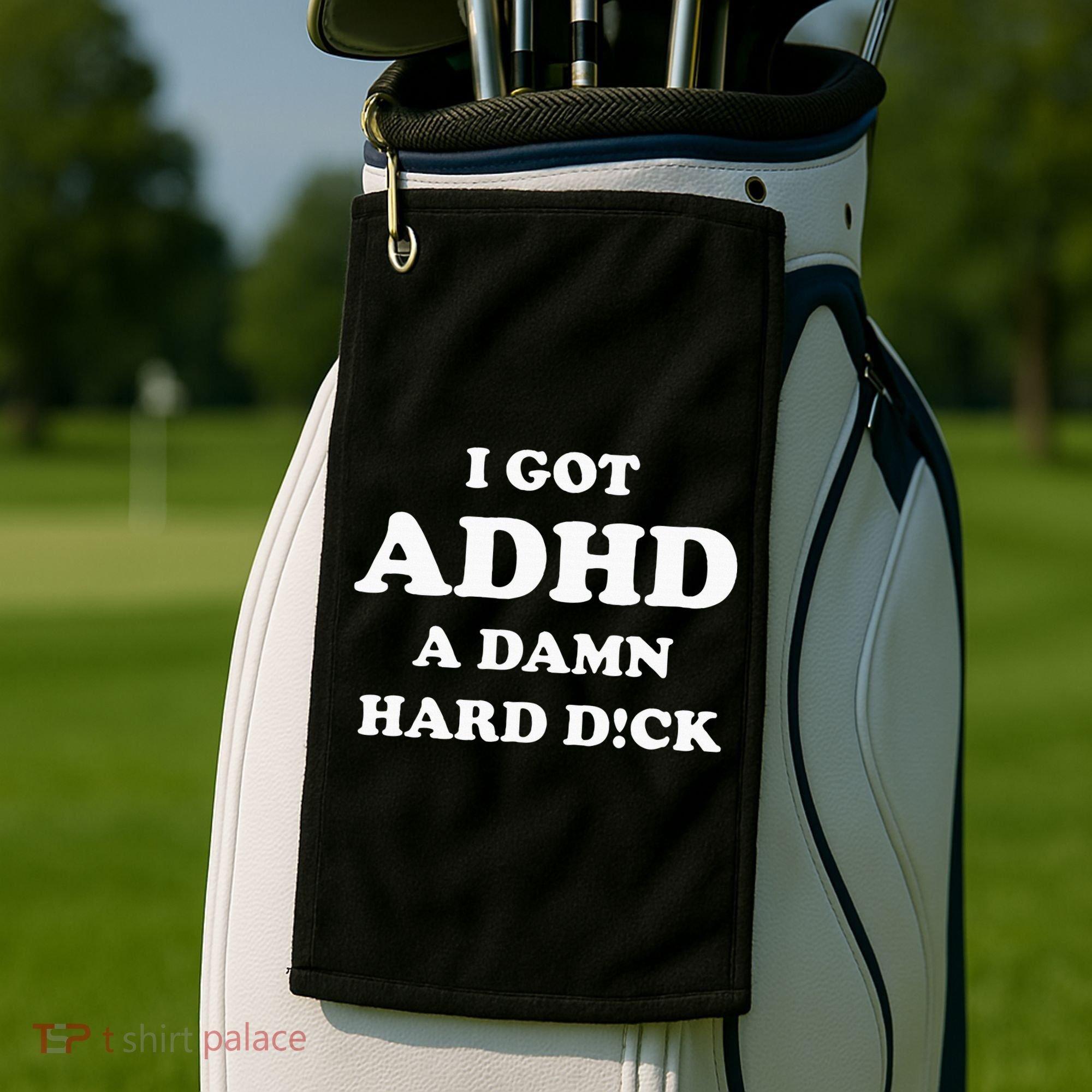 I Got Adhd A Damn Hard D Golf Towel