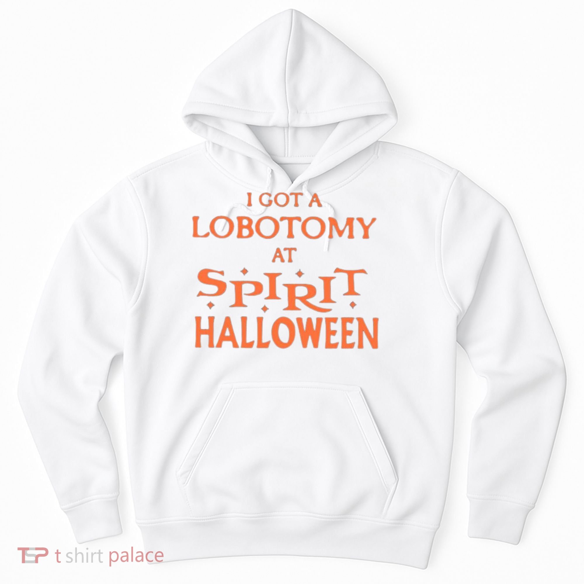 I Got A Lobotomy At Spirit Halloween Hoodie