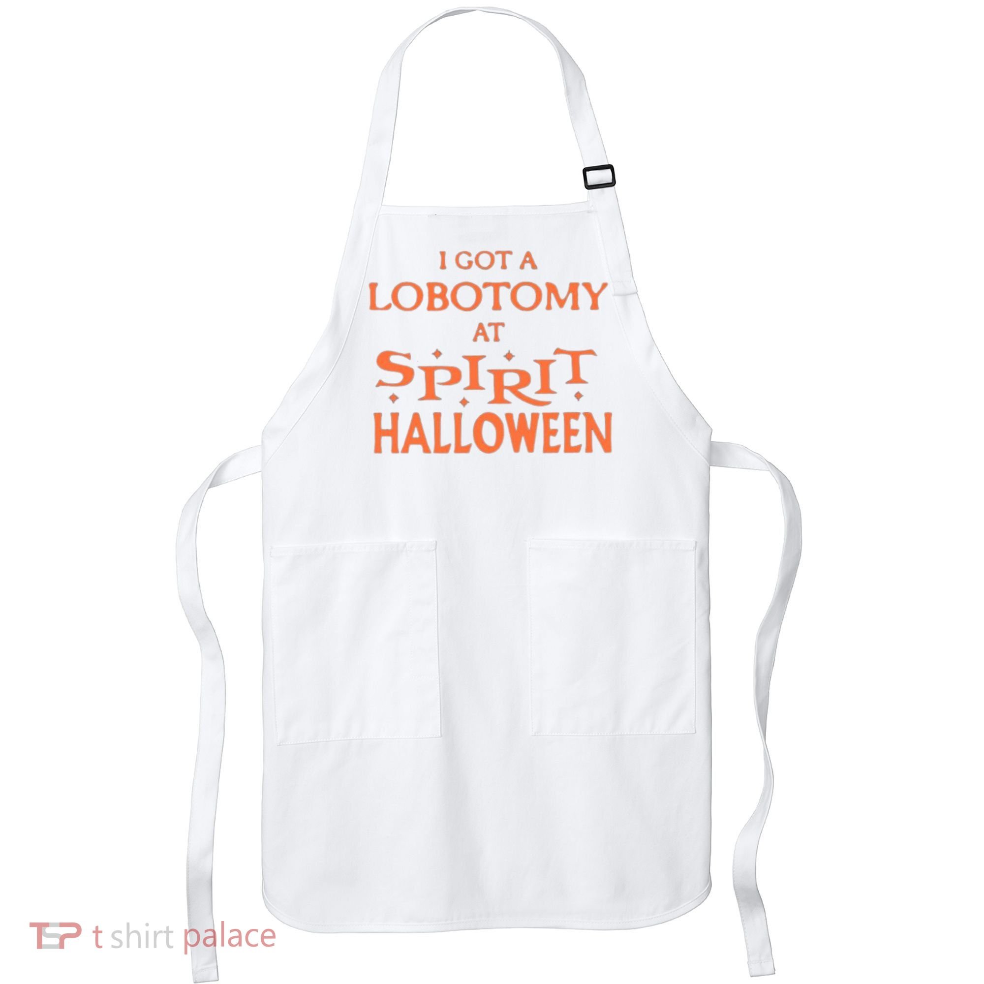 I Got A Lobotomy At Spirit Halloween Apron