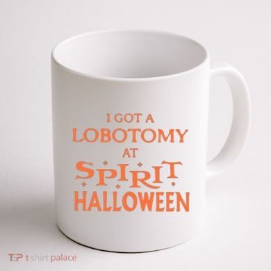 I Got A Lobotomy At Spirit Halloween Coffee Mug back
