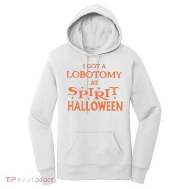 I Got A Lobotomy At Spirit Halloween Women's Hoodie