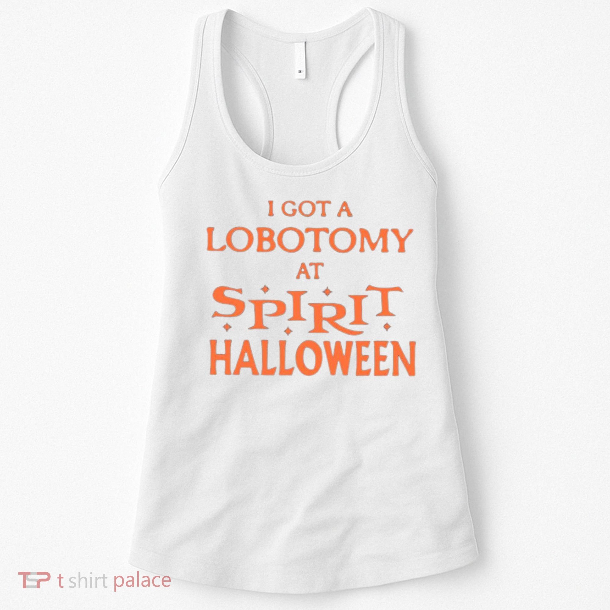 I Got A Lobotomy At Spirit Halloween Women's Tank Top