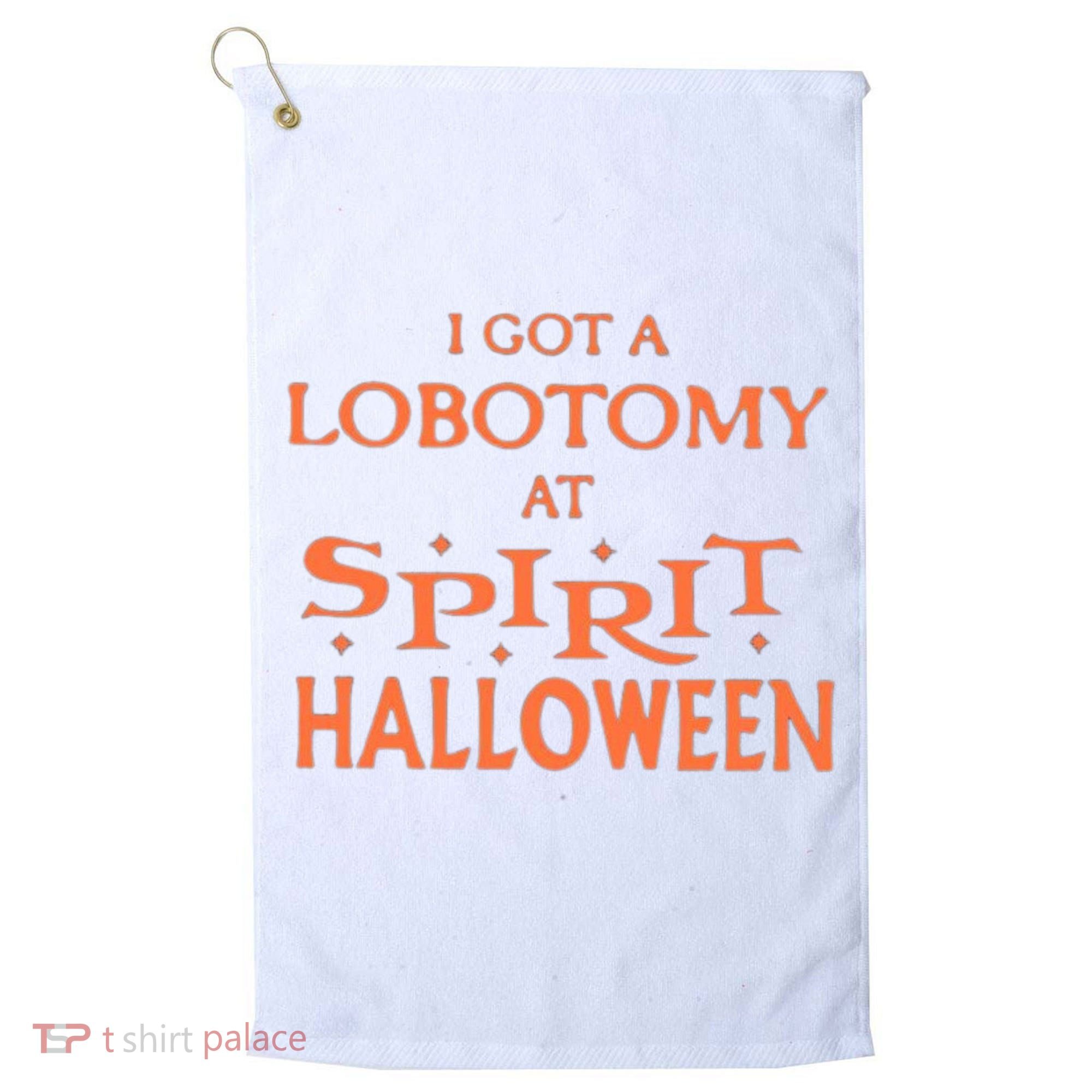 I Got A Lobotomy At Spirit Halloween Golf Towel