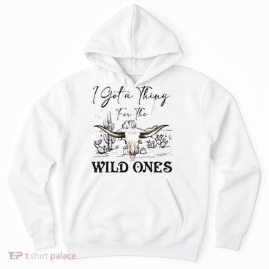 I Got A Thing For The Wild Ones Western Hoodie