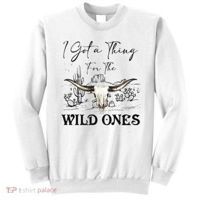 I Got A Thing For The Wild Ones Western Sweatshirt