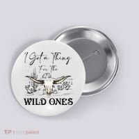 I Got A Thing For The Wild Ones Western Button thumb 0
