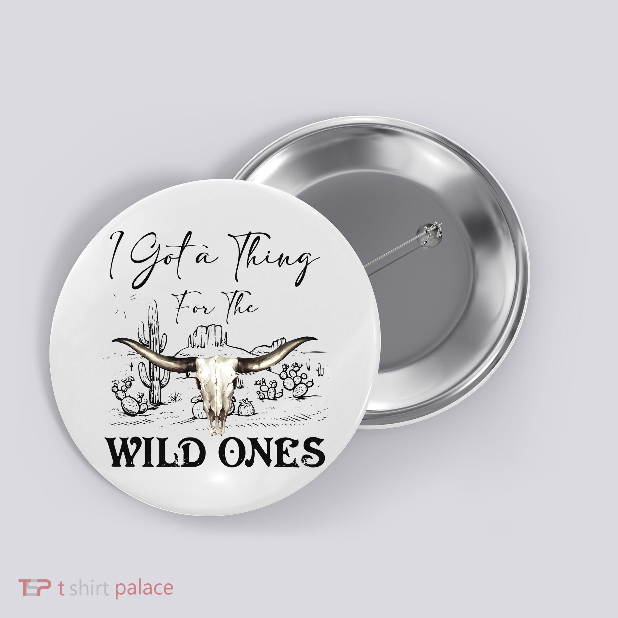 I Got A Thing For The Wild Ones Western Button