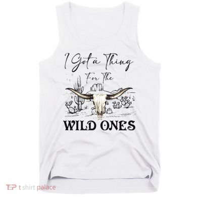 I Got A Thing For The Wild Ones Western Tank Top