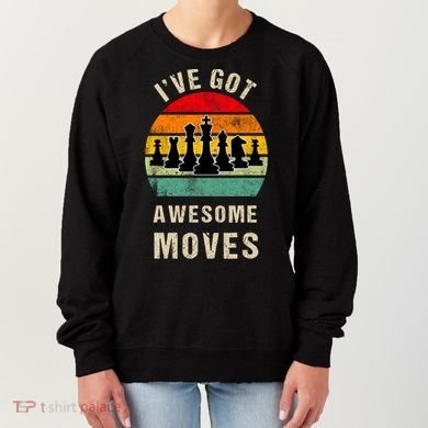 I've Got Awesome Moves Chess Player Funny Chess Player Women's Sweatshirt