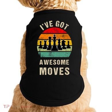 I've Got Awesome Moves Chess Player Funny Chess Player Doggie Tank