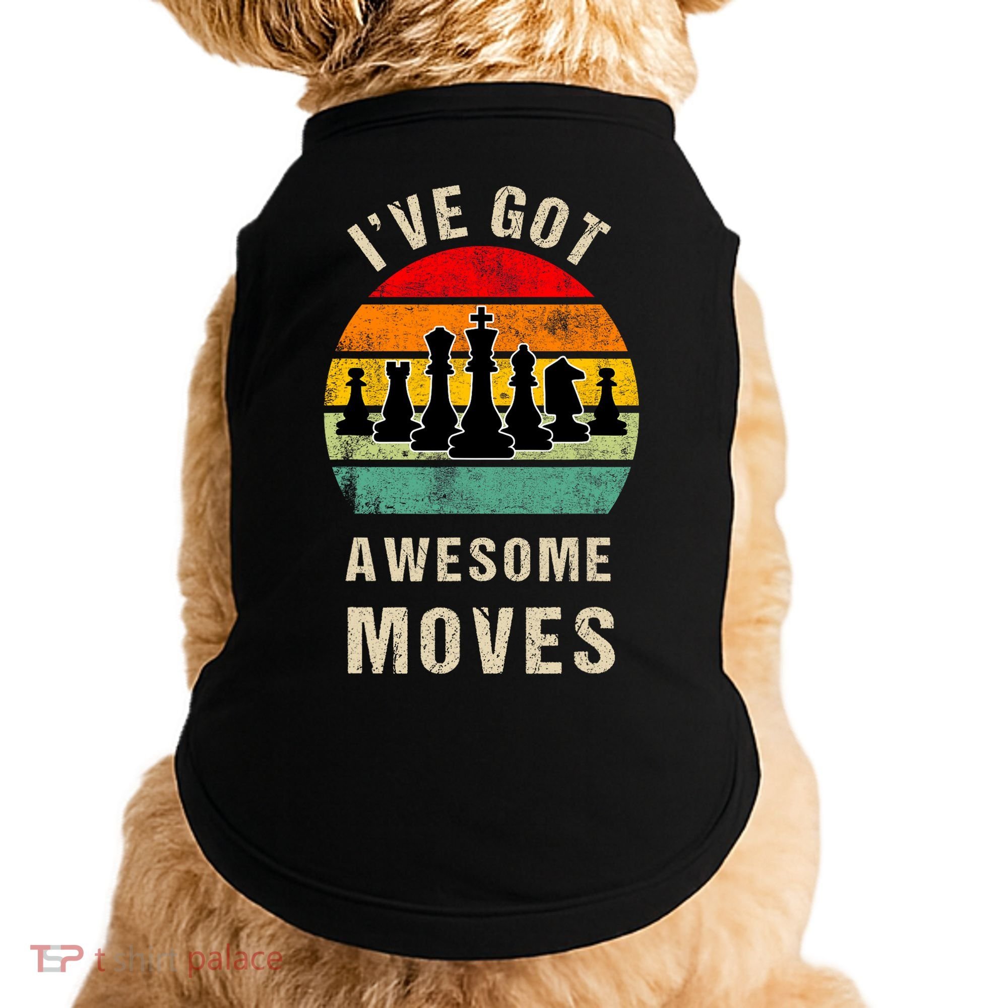 I've Got Awesome Moves Chess Player Funny Chess Player Doggie Tank