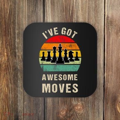 I've Got Awesome Moves Chess Player Funny Chess Player Coaster