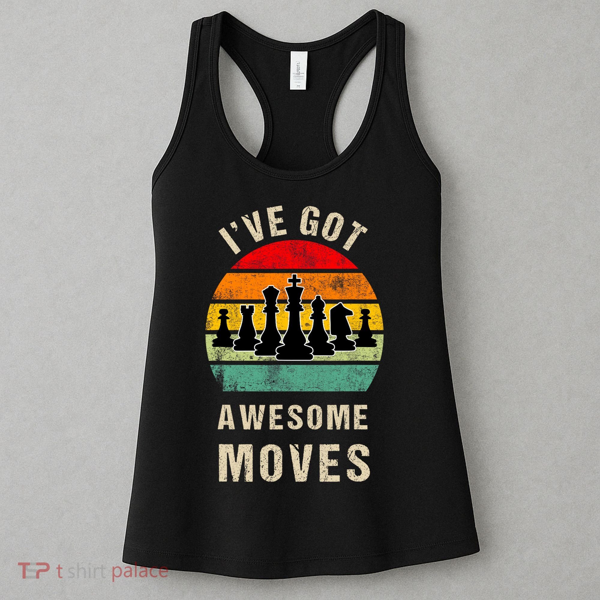 I've Got Awesome Moves Chess Player Funny Chess Player Women's Tank Top