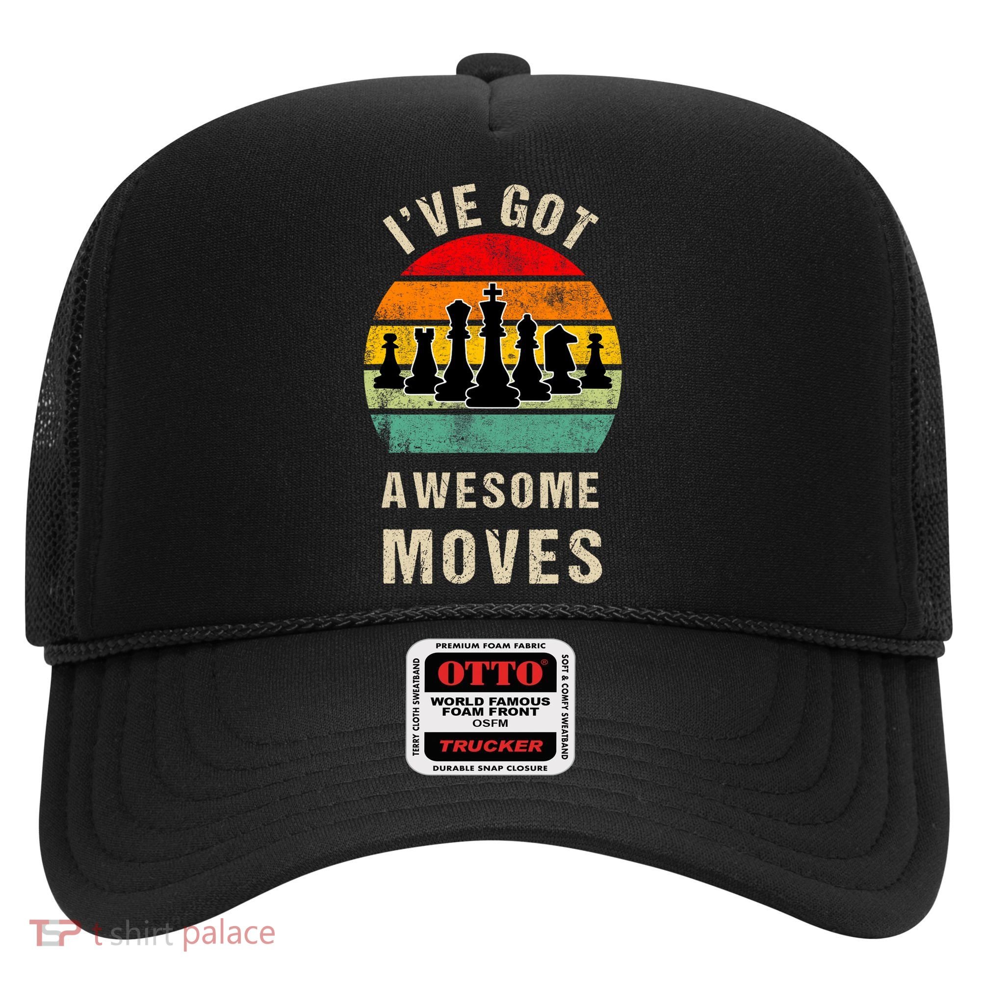 I've Got Awesome Moves Chess Player Funny Chess Player Hat